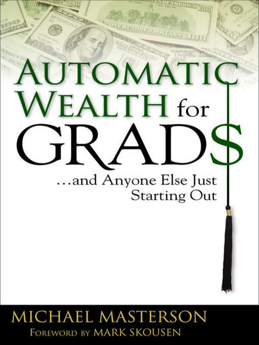 Title details for Automatic Wealth for Grads by Michael Masterson - Available
